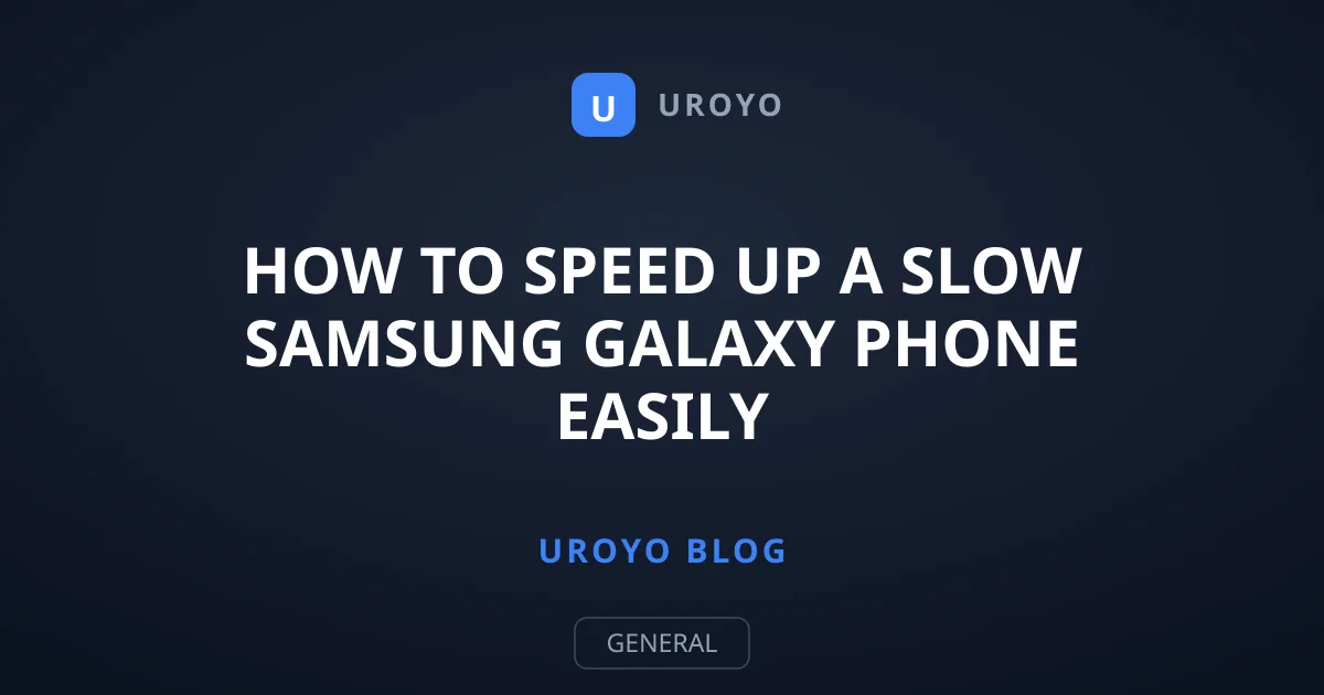 How to Speed Up a Slow Samsung Galaxy Phone Easily